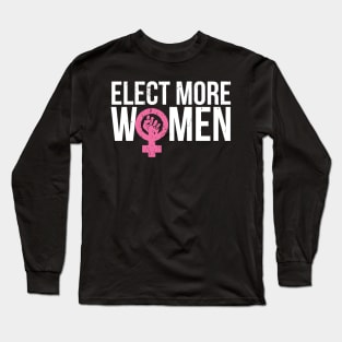 Feminist Resist Crush Patriarchy Elect More Women Long Sleeve T-Shirt